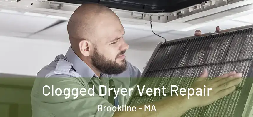  Clogged Dryer Vent Repair Brookline - MA