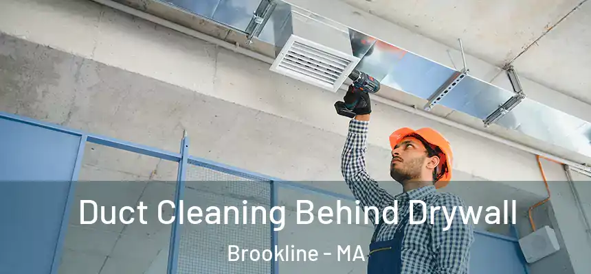  Duct Cleaning Behind Drywall Brookline - MA