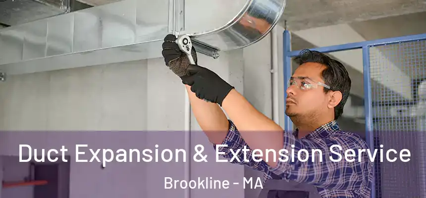  Duct Expansion & Extension Service Brookline - MA