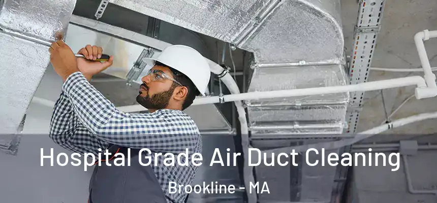  Hospital Grade Air Duct Cleaning Brookline - MA