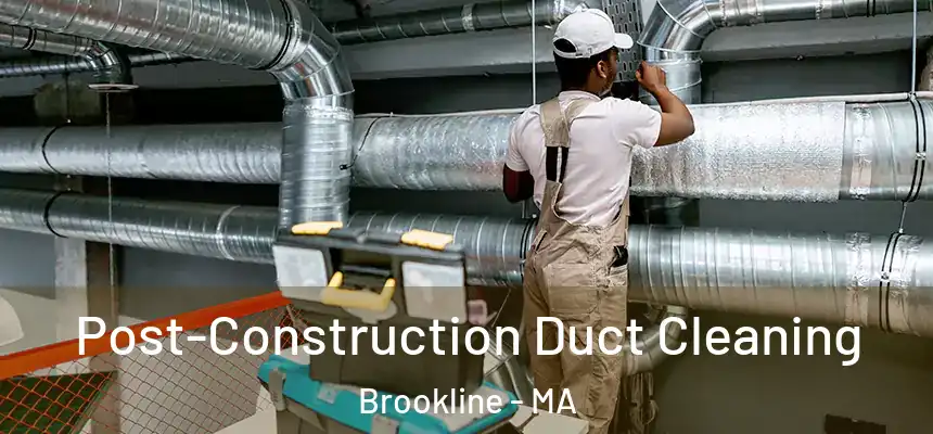  Post-Construction Duct Cleaning Brookline - MA
